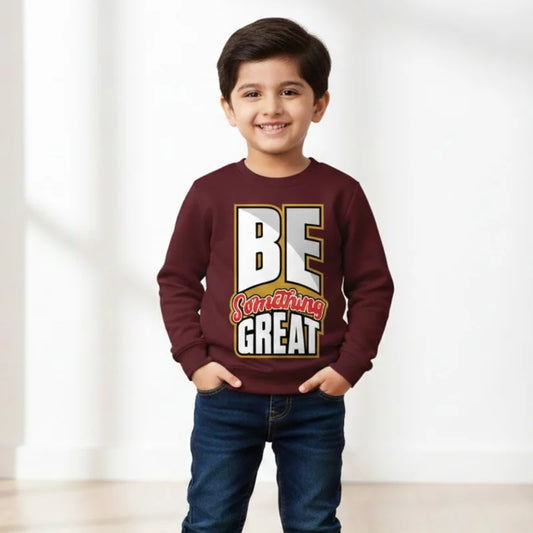 Be Something Great Sweatshirt