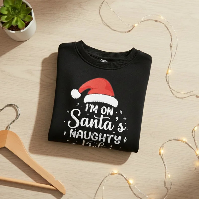 I am on Santa Naughty List Sweatshirt